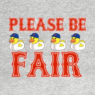 Please Be Ducking Fair T-Shirt